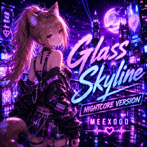 Glass Skyline - Nightcore Version by Meex000