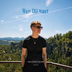 Wen Du Liebst by Luca $elfmade