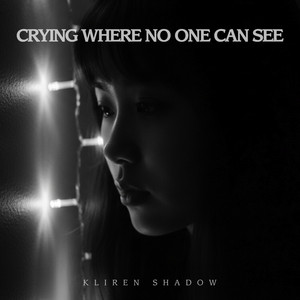 Crying Where No One Can See by Kliren Shadow