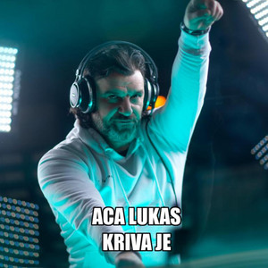 Aca Lukas - Kriva Je