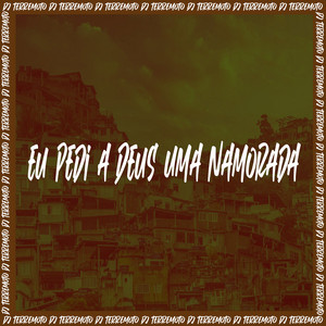 DJ TERREMOTO - Eu Pedi a Deus Uma Namorada