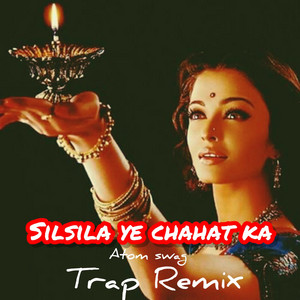 Atom Swag - Silsila ye chahat ka (Remix)