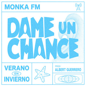 DAME UN CHANCE by MONKA FM, Albert Guerrero