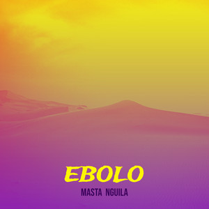 EBOLO by Masta Nguila