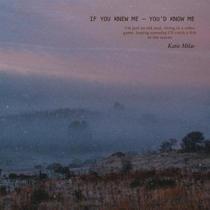 If you knew me, you'd know me by Katie Milae