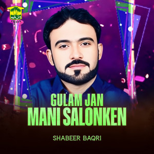 Shabeer Baqri - Gulam Jan Mani Salonken