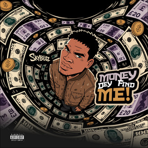 MONEY DEY FIND ME by SkyBlizz