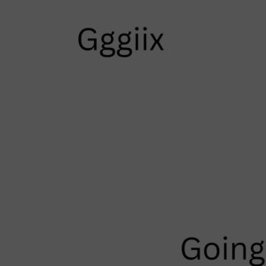 Going by Gggiix