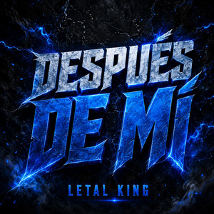 DESPUÉS DE MÍ by LETAL KING