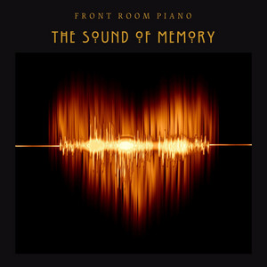 The Sound of Memory by Front Room Piano