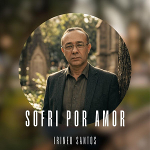 Sofri por amor by Irineu Santos