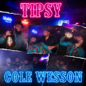 Tipsy by Cole Wesson