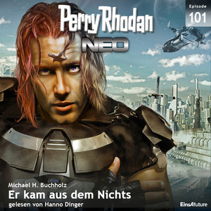 Er kam aus dem Nichts - Perry Rhodan - Neo 101 (Ungekürzt)