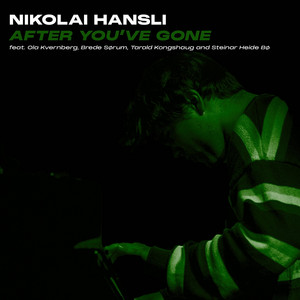After You've Gone by Nikolai Hansli, Ola Kvernberg, Brede Sørum, Tarald Kongshaug, Steinar Heide Bø