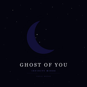 Infinity Minds - Ghost of You
