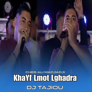Cheb Ali Madjadji - KhaYf Lmot Lghadra