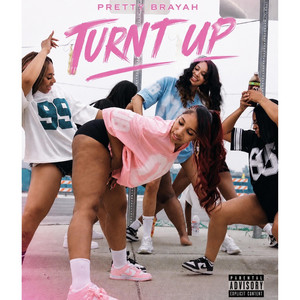 Turnt Up by Pretty Brayah