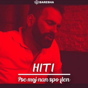 Hiti - Pse moj nan spo flen