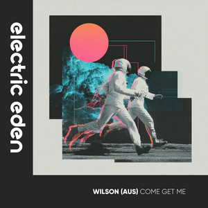 Come Get Me - Radio Edit by Wilson (AUS)