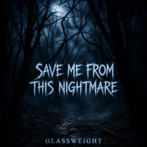 Save Me From This Nightmare by Glassweight