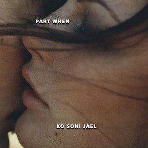 PART WHEN by KO SONI JAEL