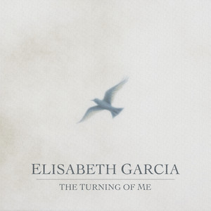 The Turning of Me by Elisabeth Garcia