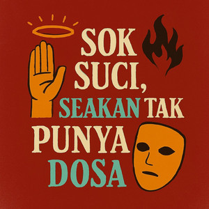 Sok Suci, Seakan Tak Punya Dosa by andri sinaga