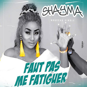 Shayma - Faut pas me fatiguer