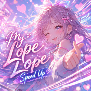 My Lope Lope - Speed Up by Chybee Mew