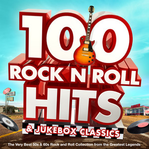 100 Rock n Roll Hits & Jukebox Classics - The Very Best 50s & 60s
