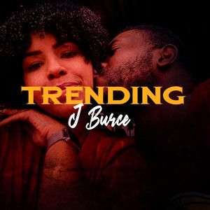 J Burce - Trending