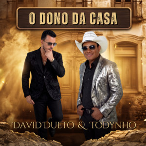 O DONO DA CASA by DAVID DUETO, TODYNHO