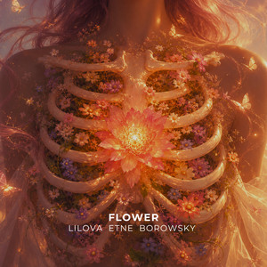 Flower by Lilova, ETNE, Borowsky