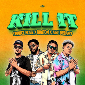 KILL IT by Chalice Beatz, Banton, Aire Urbano