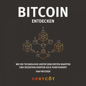 Bitcoin entdecken (Wie die Technologie hinter dem ersten knappen und dezentralisierten Geld funktioniert)