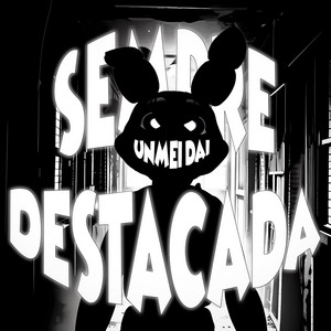 SEMPRE DESTACADA by Unmei dai