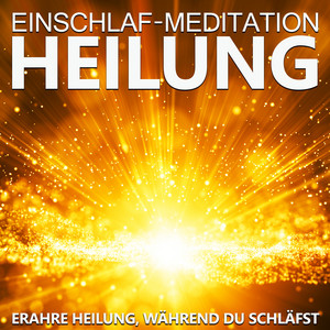 Einschlaf-Meditation Heilung (Erfahre Heilung, während du schläfst)