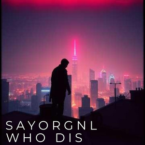 WHO DIS by SayOrgnl
