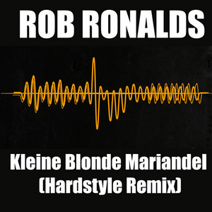 Kleine Blonde Mariandel - Hardstyle Remix by Rob Ronalds