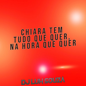 Dj Luh Souza - Chiara Tem Tudo Que Quer, na Hora Que Quer