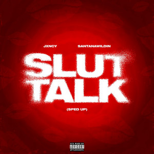 Slut Talk (feat. SantanaWildin) [Sped Up] by Jxncy, SantanaWildin