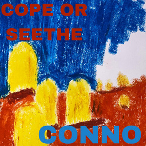 cope or seethe - song and lyrics by Conno | Spotify