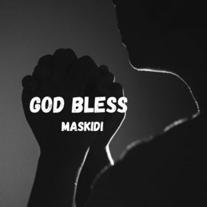 God Bless by MASKIDI