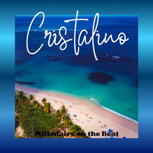 Cristalino by MILLONAIRE ON THE BEAT