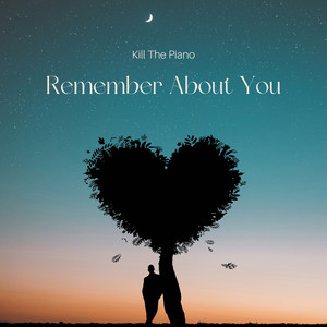 Remember About You by Kill The Piano
