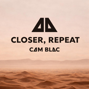 Closer, Repeat by Cam Blac