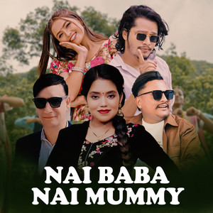 Rajib Subedi, Arjun Sapkota & Shanti Shree Pariyar - Nai Baba Nai Mummy
