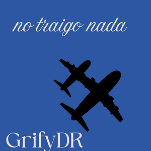 No traigo nada by GrifyDR