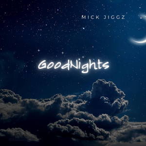 Goodnights by Mick Jiggz