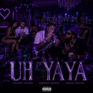 UH YAYA by Young Lavoe, Emoneybagg, Mano Dulce